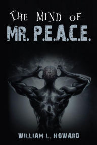 Title: The Mind of Mr. P.E.A.C.E., Author: William Howard