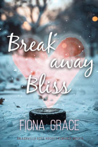 Title: Breakaway Bliss (An Ashville Aces College Hockey RomanceBook 1), Author: Fiona Grace