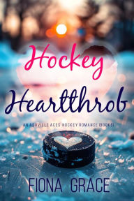 Title: Hockey Heartthrob (An Ashville Aces College Hockey RomanceBook 5), Author: Fiona Grace