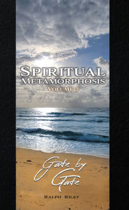 Title: Spiritual Metamorphosis Volume 2: Gate by Gate, Author: Ralph Riley