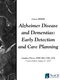 Title: Alzheimer Disease and Dementias: Early Detection and Care Planning, Author: NetCE