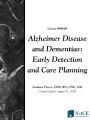 Alzheimer Disease and Dementias: Early Detection and Care Planning