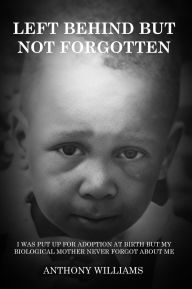 Title: Left behind but not forgotten, Author: Anthony Williams