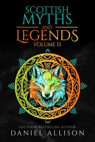 Title: Scottish Myths & Legends: Volume II, Author: Daniel Allison