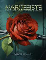 Title: Narcissist Recovery: A Journey of Healing and Self-Discovery, Author: Parker Omalley