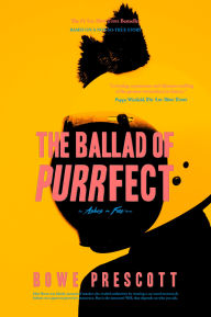 Title: The Ballad of Purrfect, Author: Bowe Prescott