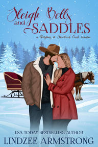 Title: Sleigh Bells and Saddles: a grumpy sunshine sweet Christmas romance, Author: Lindzee Armstrong