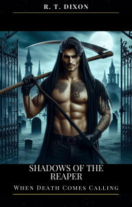 Title: Shadows Of The Reaper: When Death Comes Calling, Author: Rt Dixon