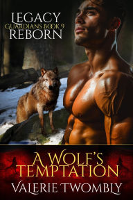 Title: A Wolf's Temptation: Legacy Reborn, Author: Valerie Twombly