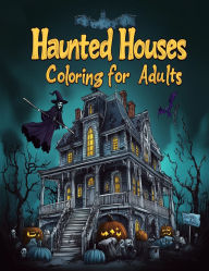 Title: Haunted Houses Coloring for Adults, Features 25 Coloring Pages, Author: Beatrice Harrison