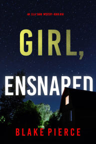 Title: Girl, Ensnared (An Ella Dark FBI Suspense ThrillerBook 30), Author: Blake Pierce