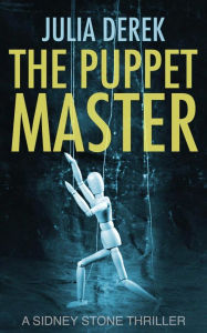 Title: The Puppet Master: A Sidney Stone Thriller, Author: Julia Derek