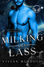 Milking His Lass: A Mf Alien Abduction Dark Romance