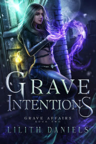 Title: Grave Intentions, Author: Lilith Daniels