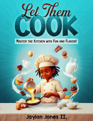 Title: Let Them Cook, Author: Jaylon Jones II