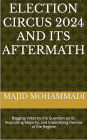 Election Circus 2024 and Its Aftermath: Begging Votes by the Guardian Jurist. Boycotting Majority, and Intensifying Demise of the Regime