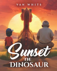 Title: Sunset the Dinosaur, Author: Van White