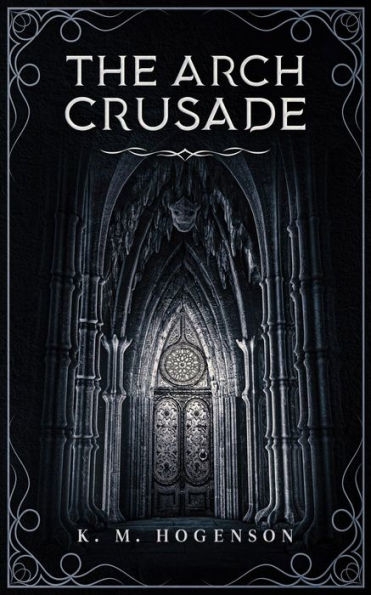 The Archcrusade: Tome One: Archspawn - Pilgrimage & Prophecies