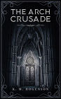 The Archcrusade: Tome One: Archspawn - Pilgrimage & Prophecies