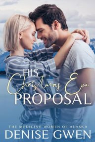 Title: His Christmas Eve Proposal, Author: Denise Gwen