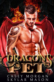 Title: Dragon's Pet: A Dragon Shifter Paranormal Romance, Author: Casey Morgan