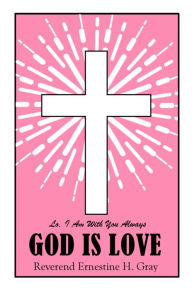 Title: God Is Love, Author: Ernestine Gray