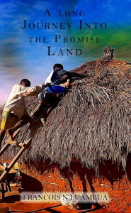 Title: A Long Journey into the Promised Land, Author: Francois Luambua