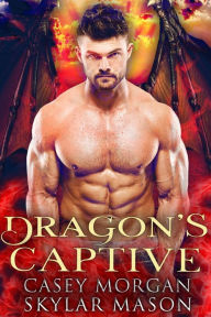 Title: Dragon's Captive: A Dragon Shifter Paranormal Romance, Author: Skylar Mason