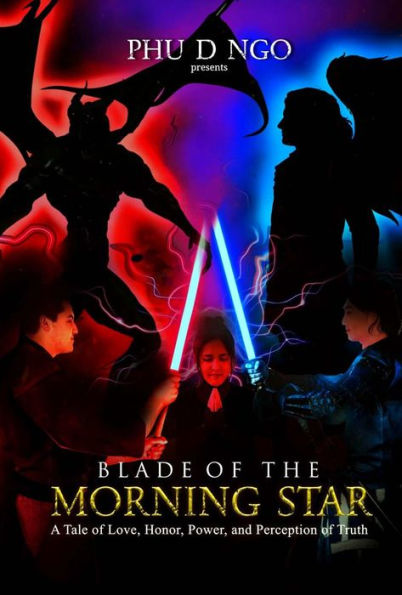 Blade of the Morning Star: A Tale of Love, Honor, Power, and Perception of Truth