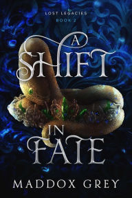 Title: A Shift in Fate: A Slow Burn Romantic Fantasy, Author: Maddox Grey