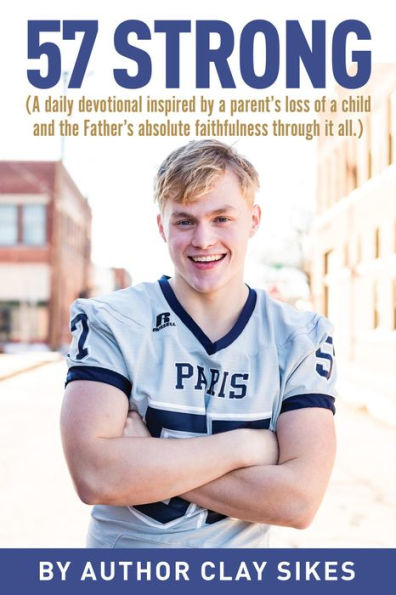 57 Strong: (A daily devotional inspired by a parent's loss of a child and the Father's absolute faithfulness through it all.)