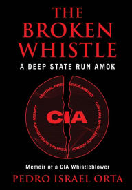 Free audiobook downloads file sharing The Broken Whistle: A Deep State Run Amok PDF by Pedro Israel Orta 9798988269236