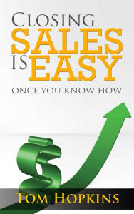 Title: Closing Sales is Easy: Once You Know How, Author: Tom Hopkins