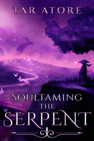 Title: Soultaming the Serpent, Author: Tar Atore