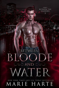 Title: Between Bloode and Water, Author: Marie Harte