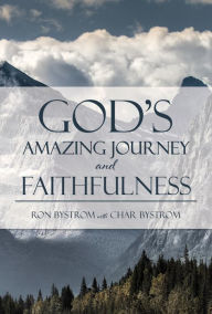 Title: God's Amazing Journey and Faithfulness, Author: Ron Bystrom