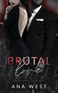 Title: Brutal Love: A Dark Mafia Romance, Author: Ana West