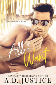 Title: All I Want: Rod & Daisy, Book 1, Author: A. D. Justice