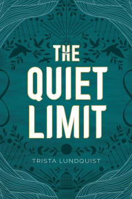 Title: The Quiet Limit, Author: Trista Lundquist
