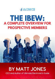 Title: The IBEW: A Complete Guide For Prospective Members, Author: Matt Jones