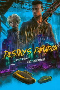 Title: Destiny's Paradox, Author: C. T. Phipps