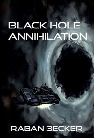 Title: Black Hole Annihilation, Author: Raban Becker