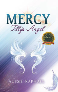 Title: Mercy Tilly's Angel, Author: Aussie Raphael