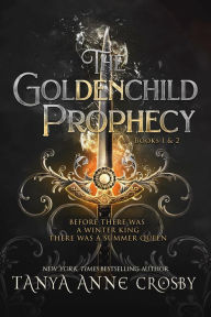 Title: The Goldenchild Prophecy: Volume I, Author: Tanya Anne Crosby