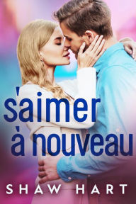 Title: S'aimer à Nouveau, Author: Shaw Hart