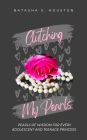 Clutching My Pearls: Pearls of Wisdom for Every Adolescent and Teenage Princess