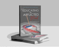 Title: Educating An Afflicted Mind: Unveiling The Power Within The Chosen, Author: Dr. Brittnei Shelling- Dickson