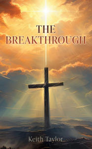 Title: THE BREAKTHROUGH, Author: Keith Taylor