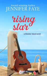 Title: Rising Star: A Country Singer Small Town Romance, Author: Jennifer Faye