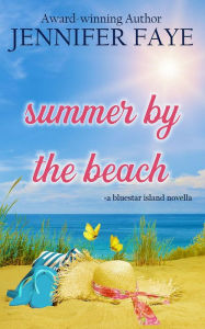 Title: Summer by the Beach: A Second Chance Small Town Romance, Author: Jennifer Faye